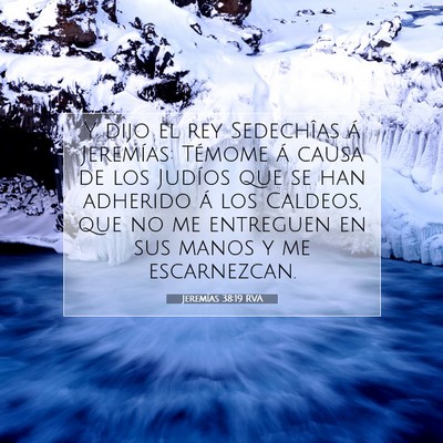 Picture 07 - Jeremías 38:19 RVA - Y dijo el rey Sedechîas á Jeremías: Témome á - Bible Verse Picture