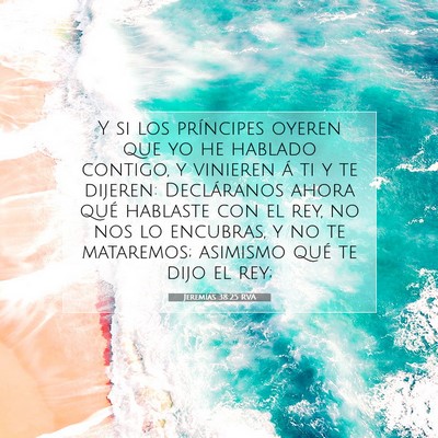 Picture 07 - Jeremías 38:25 RVA - Y si los príncipes oyeren que yo he hablado - Bible Verse Picture