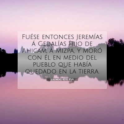 Picture 07 - Jeremías 40:6 RVA - Fuése entonces Jeremías á Gedalías hijo de - Bible Verse Picture