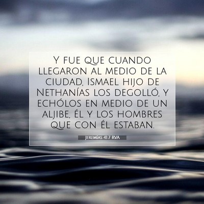 Picture 07 - Jeremías 41:7 RVA - Y fue que cuando llegaron al medio de la ciudad, - Bible Verse Picture