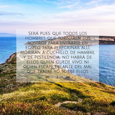 Picture 07 - Jeremías 42:17 RVA - Será pues, que todos los hombres que tornaren - Bible Verse Picture