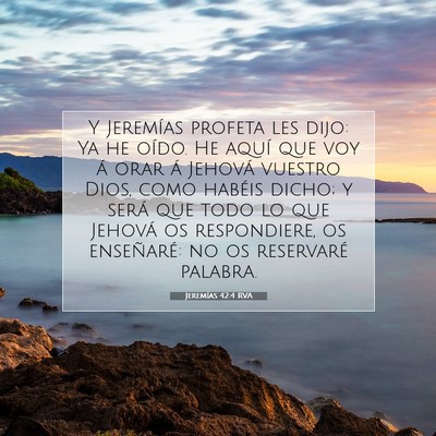 Picture 07 - Jeremías 42:4 RVA - Y Jeremías profeta les dijo: Ya he oído. He - Bible Verse Picture