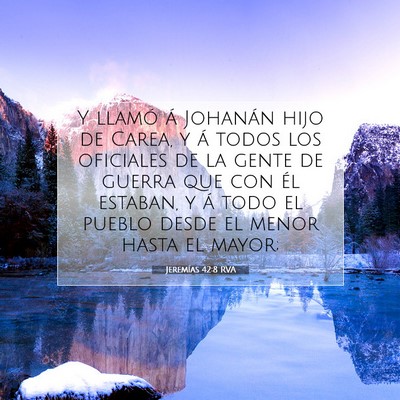 Picture 07 - Jeremías 42:8 RVA - Y llamó á Johanán hijo de Carea, y á todos - Bible Verse Picture