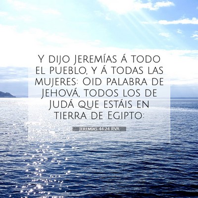 Picture 07 - Jeremías 44:24 RVA - Y dijo Jeremías á todo el pueblo, y á todas - Bible Verse Picture