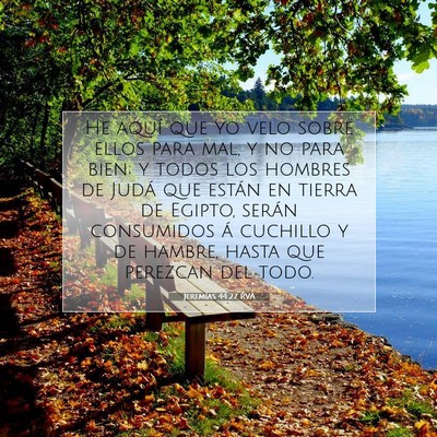 Picture 07 - Jeremías 44:27 RVA - He aquí que yo velo sobre ellos para mal, y no - Bible Verse Picture