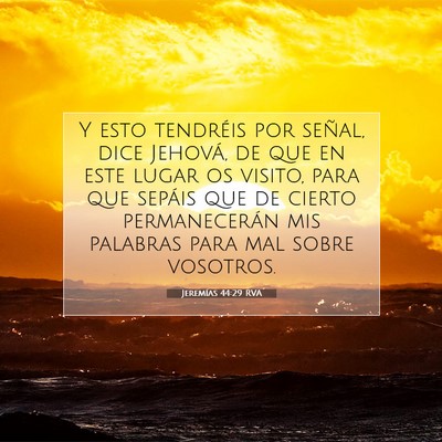 Picture 07 - Jeremías 44:29 RVA - Y esto tendréis por señal, dice Jehová, de que - Bible Verse Picture