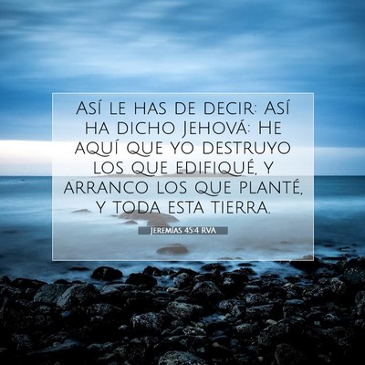 Picture 07 - Jeremías 45:4 RVA - Así le has de decir: Así ha dicho Jehová: He - Bible Verse Picture