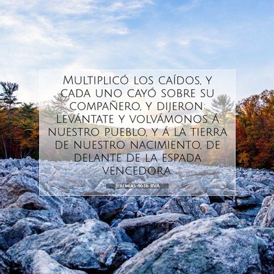 Picture 07 - Jeremías 46:16 RVA - Multiplicó los caídos, y cada uno cayó sobre - Bible Verse Picture