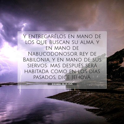 Picture 07 - Jeremías 46:26 RVA - Y entregarélos en mano de los que buscan su - Bible Verse Picture