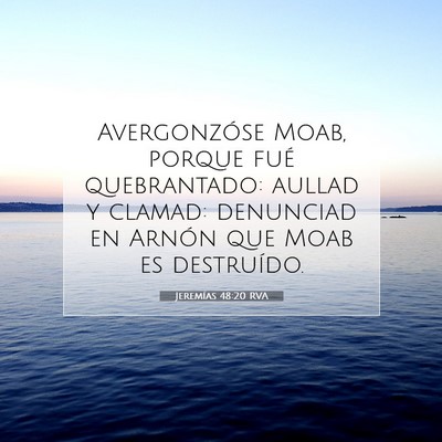 Picture 07 - Jeremías 48:20 RVA - Avergonzóse Moab, porque fué quebrantado: - Bible Verse Picture