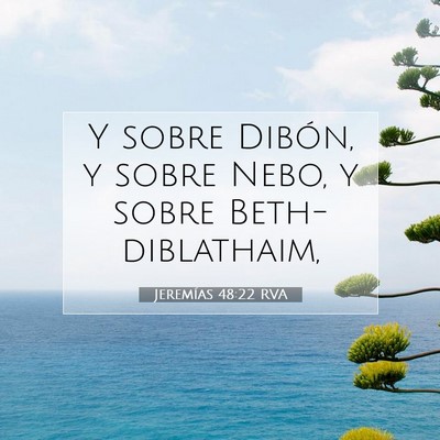 Picture 07 - Jeremías 48:22 RVA - Y sobre Dibón, y sobre Nebo, y sobre - Bible Verse Picture