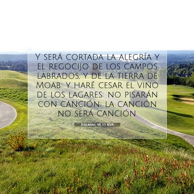 Picture 07 - Jeremías 48:33 RVA - Y será cortada la alegría y el regocijo de los - Bible Verse Picture