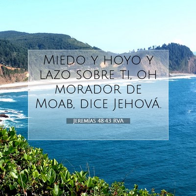 Picture 07 - Jeremías 48:43 RVA - Miedo y hoyo y lazo sobre ti, oh morador de Moab, - Bible Verse Picture
