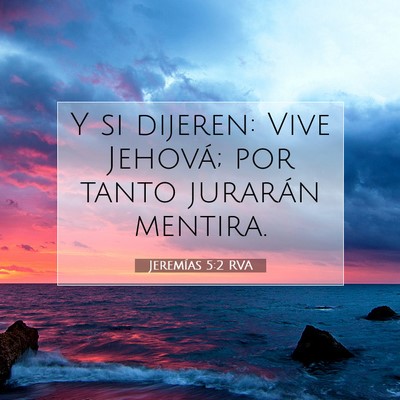 Picture 07 - Jeremías 5:2 RVA - Y si dijeren: Vive Jehová; por tanto jurarán - Bible Verse Picture