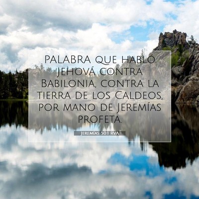 Picture 07 - Jeremías 50:1 RVA - PALABRA que habló Jehová contra Babilonia, - Bible Verse Picture
