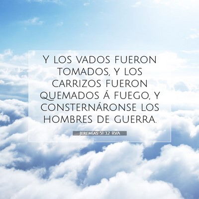 Picture 07 - Jeremías 51:32 RVA - Y los vados fueron tomados, y los carrizos fueron - Bible Verse Picture