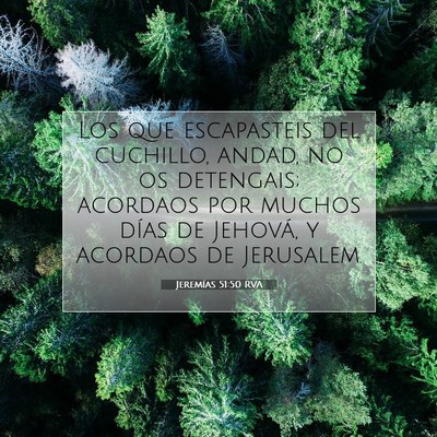Picture 07 - Jeremías 51:50 RVA - Los que escapasteis del cuchillo, andad, no os - Bible Verse Picture