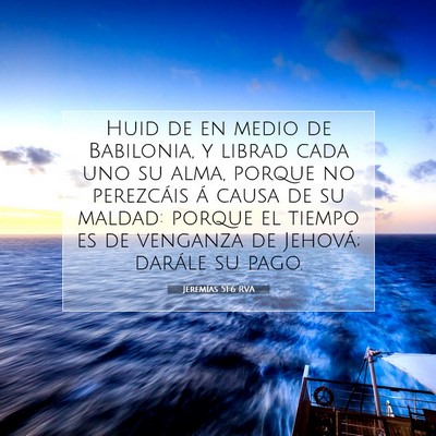 Picture 07 - Jeremías 51:6 RVA - Huid de en medio de Babilonia, y librad cada uno - Bible Verse Picture