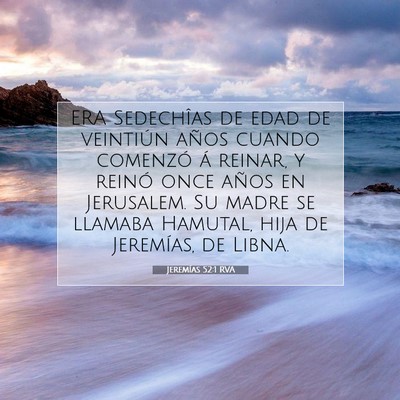 Picture 07 - Jeremías 52:1 RVA - ERA Sedechîas de edad de veintiún años cuando - Bible Verse Picture