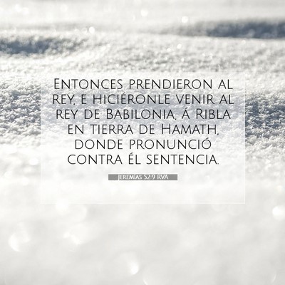 Picture 07 - Jeremías 52:9 RVA - Entonces prendieron al rey, e hiciéronle venir - Bible Verse Picture