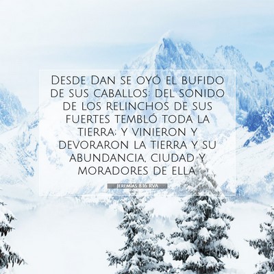 Picture 07 - Jeremías 8:16 RVA - Desde Dan se oyó el bufido de sus caballos: del - Bible Verse Picture
