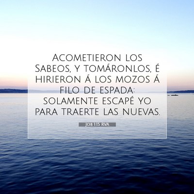 Picture 07 - Job 1:15 RVA - Acometieron los Sabeos, y tomáronlos, é - Bible Verse Picture