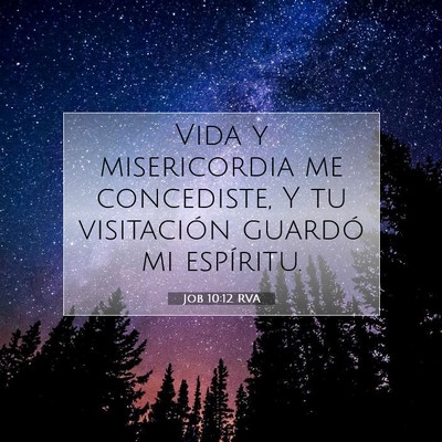 Picture 07 - Job 10:12 RVA - Vida y misericordia me concediste, Y tu - Bible Verse Picture