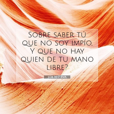 Picture 07 - Job 10:7 RVA - Sobre saber tú que no soy impío, Y que no hay - Bible Verse Picture
