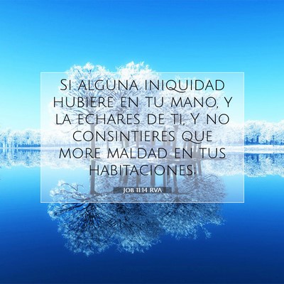 Picture 07 - Job 11:14 RVA - Si alguna iniquidad hubiere en tu mano, y la - Bible Verse Picture