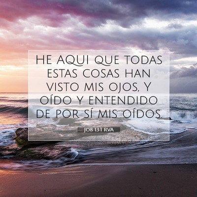 Picture 07 - Job 13:1 RVA - HE AQUI que todas estas cosas han visto mis ojos, - Bible Verse Picture
