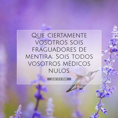 Picture 07 - Job 13:4 RVA - Que ciertamente vosotros sois fraguadores de - Bible Verse Picture
