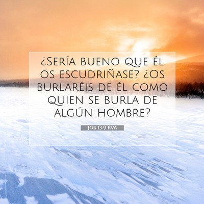 Picture 07 - Job 13:9 RVA - ¿Sería bueno que él os escudriñase? ¿Os - Bible Verse Picture
