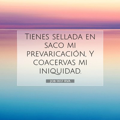 Picture 07 - Job 14:17 RVA - Tienes sellada en saco mi prevaricación, Y - Bible Verse Picture