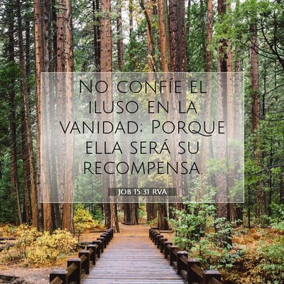 Picture 07 - Job 15:31 RVA - No confíe el iluso en la vanidad; Porque ella - Bible Verse Picture