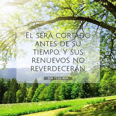 Picture 07 - Job 15:32 RVA - El será cortado antes de su tiempo, Y sus - Bible Verse Picture