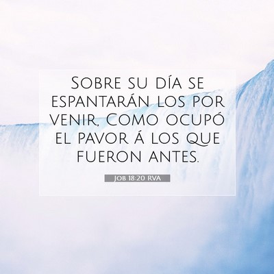 Picture 07 - Job 18:20 RVA - Sobre su día se espantarán los por venir, Como - Bible Verse Picture