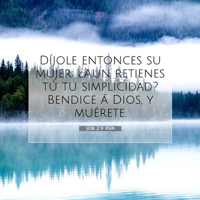 Picture 07 - Job 2:9 RVA - Díjole entonces su mujer: ¿Aun retienes tú tu - Bible Verse Picture