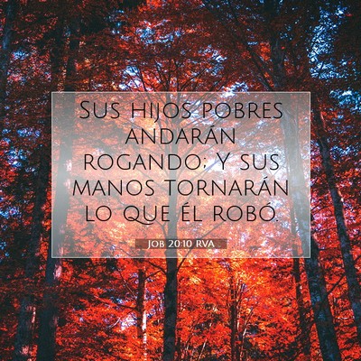 Picture 07 - Job 20:10 RVA - Sus hijos pobres andarán rogando; Y sus manos - Bible Verse Picture
