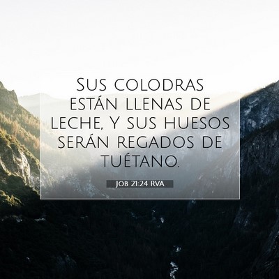 Picture 07 - Job 21:24 RVA - Sus colodras están llenas de leche, Y sus huesos - Bible Verse Picture