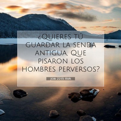 Picture 07 - Job 22:15 RVA - ¿Quieres tú guardar la senda antigua, Que - Bible Verse Picture