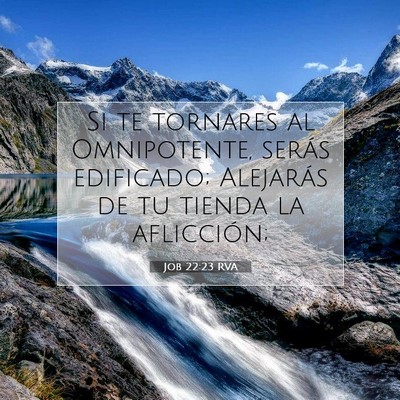 Picture 07 - Job 22:23 RVA - Si te tornares al Omnipotente, serás edificado; - Bible Verse Picture