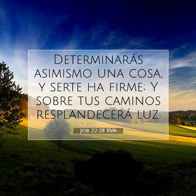 Picture 07 - Job 22:28 RVA - Determinarás asimismo una cosa, y serte ha - Bible Verse Picture