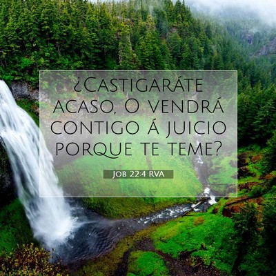 Picture 07 - Job 22:4 RVA - ¿Castigaráte acaso, O vendrá contigo á juicio - Bible Verse Picture