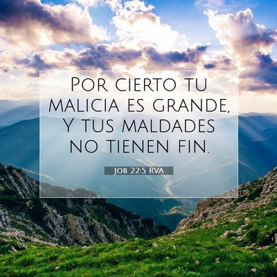 Picture 07 - Job 22:5 RVA - Por cierto tu malicia es grande, Y tus maldades - Bible Verse Picture