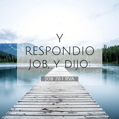 Picture 07 - Job 26:1 RVA - Y RESPONDIO Job, y - Bible Verse Picture