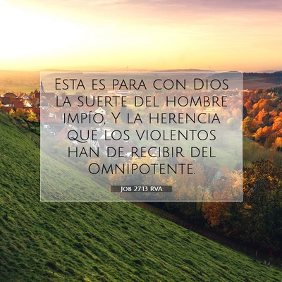 Picture 07 - Job 27:13 RVA - Esta es para con Dios la suerte del hombre - Bible Verse Picture