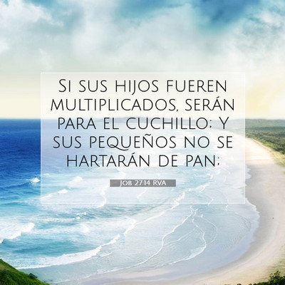 Picture 07 - Job 27:14 RVA - Si sus hijos fueren multiplicados, serán para el - Bible Verse Picture