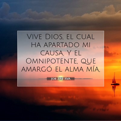 Picture 07 - Job 27:2 RVA - Vive Dios, el cual ha apartado mi causa, Y el - Bible Verse Picture