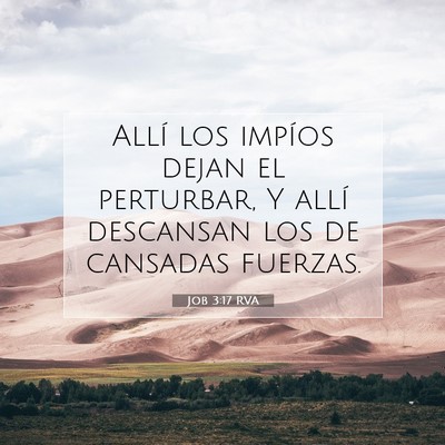 Picture 07 - Job 3:17 RVA - Allí los impíos dejan el perturbar, Y allí - Bible Verse Picture