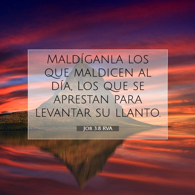 Picture 07 - Job 3:8 RVA - Maldíganla los que maldicen al día, Los que se - Bible Verse Picture